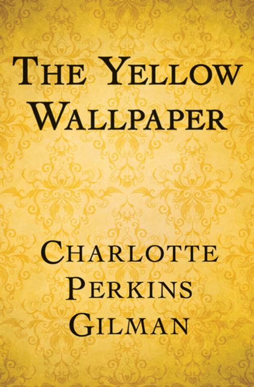 Cover of the book The Yellow Wallpaper by Charlotte Perkins Gilman, Open Road Media