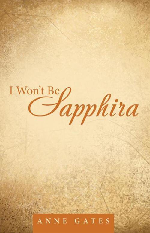 Cover of the book I Won’T Be Sapphira by Anne Gates, Archway Publishing
