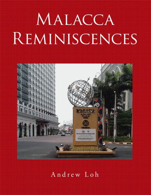 Cover of the book Malacca Reminiscences by Andrew Loh, Partridge Publishing Singapore