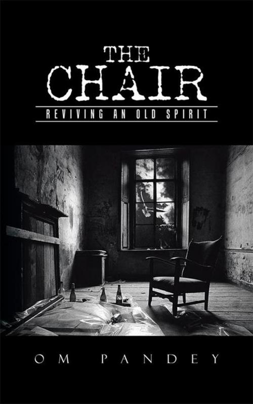 Cover of the book The Chair by Om Pandey, Partridge Publishing India