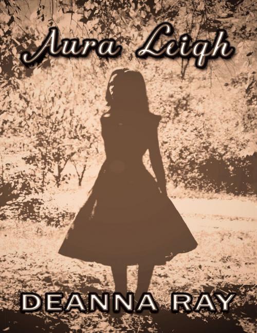Cover of the book Aura Leigh by Deanna Ray, Lulu Publishing Services