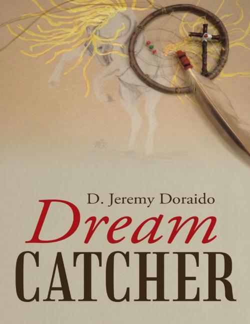 Cover of the book Dream Catcher by D. Jeremy Doraido, Lulu Publishing Services