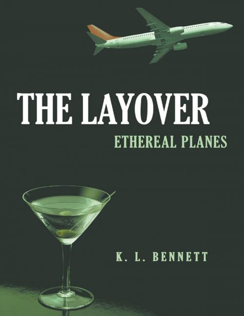 Cover of the book The Layover: Ethereal Planes by K. L. Bennett, Lulu Publishing Services