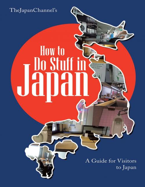 Cover of the book How to Do Stuff In Japan: A Guide for Visitors to Japan by TheJapan Channel, Lulu Publishing Services