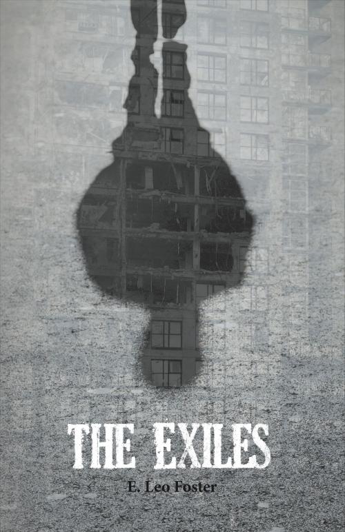Cover of the book The Exiles by E. Leo Foster, BookBaby