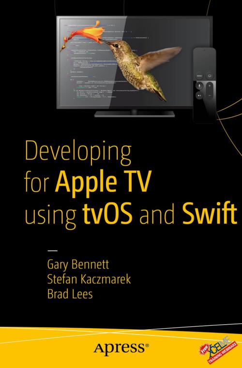 Cover of the book Developing for Apple TV using tvOS and Swift by Gary Bennett, Brad Lees, Stefan Kaczmarek, Apress