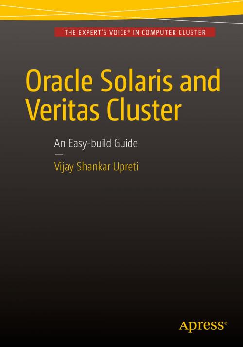 Cover of the book Oracle Solaris and Veritas Cluster : An Easy-build Guide by Vijay Shankar Upreti, Apress