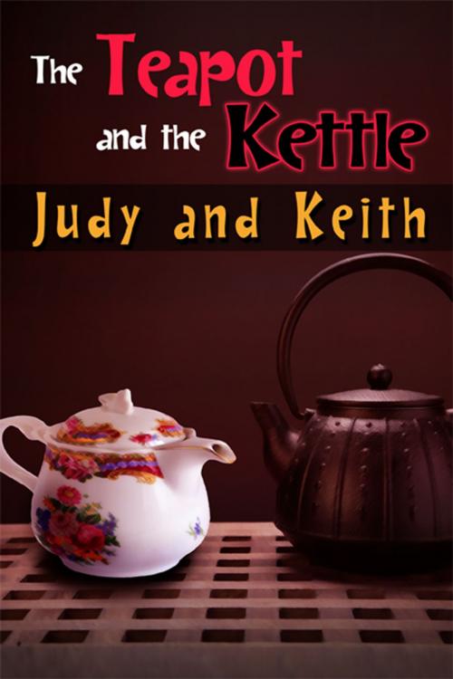 Cover of the book The Teapot And The Kettle by Judy, Keith, eXtasy Books Inc