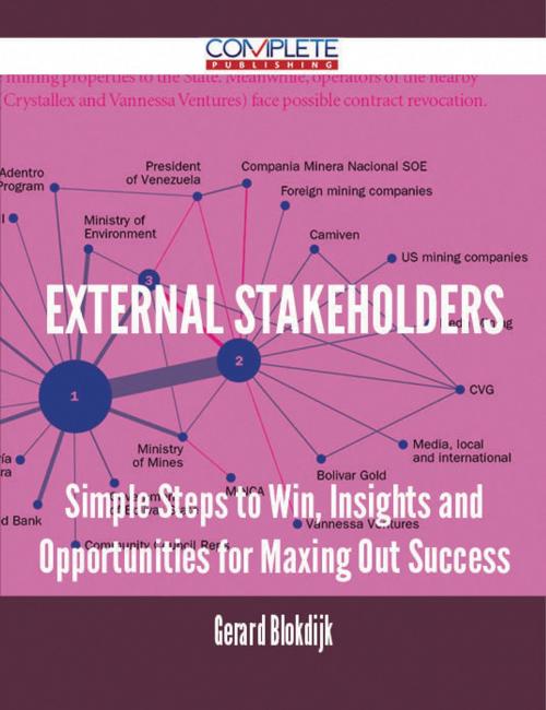 Cover of the book External Stakeholders - Simple Steps to Win, Insights and Opportunities for Maxing Out Success by Gerard Blokdijk, Emereo Publishing