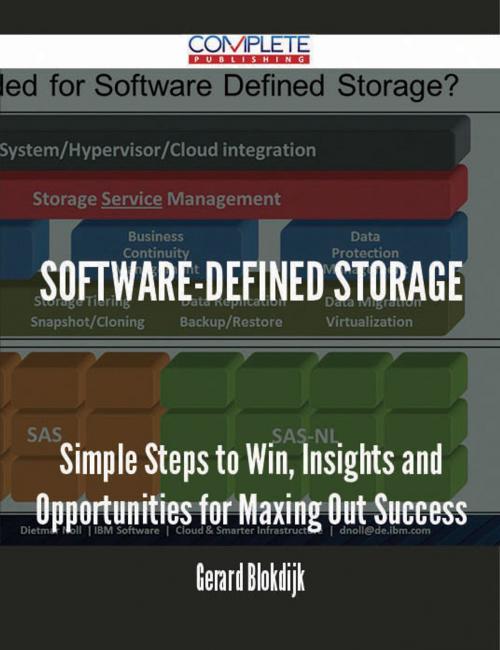 Cover of the book Software-defined Storage - Simple Steps to Win, Insights and Opportunities for Maxing Out Success by Gerard Blokdijk, Emereo Publishing