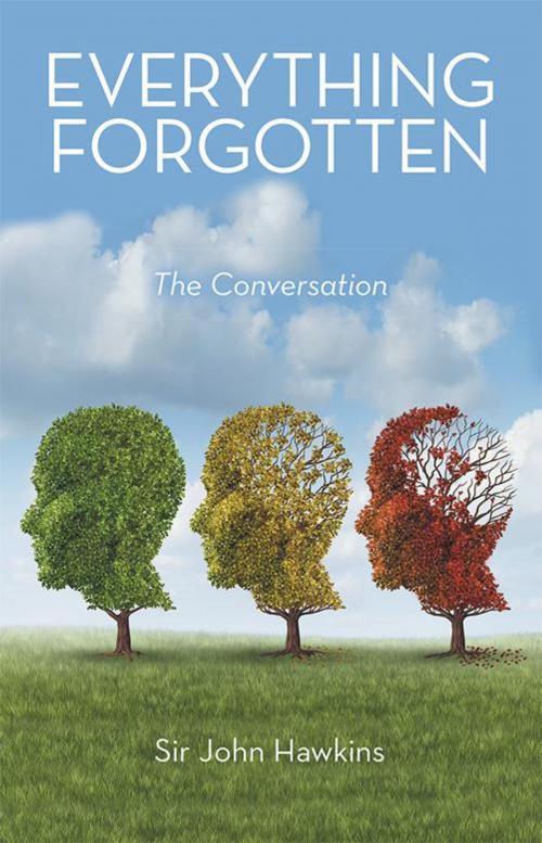 Cover of the book Everything Forgotten by Sir John Hawkins, LifeRich Publishing