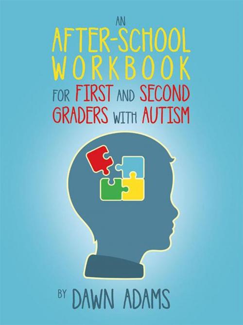 Cover of the book An After-School Workbook for First and Second Graders with Autism by Dawn Adams, iUniverse