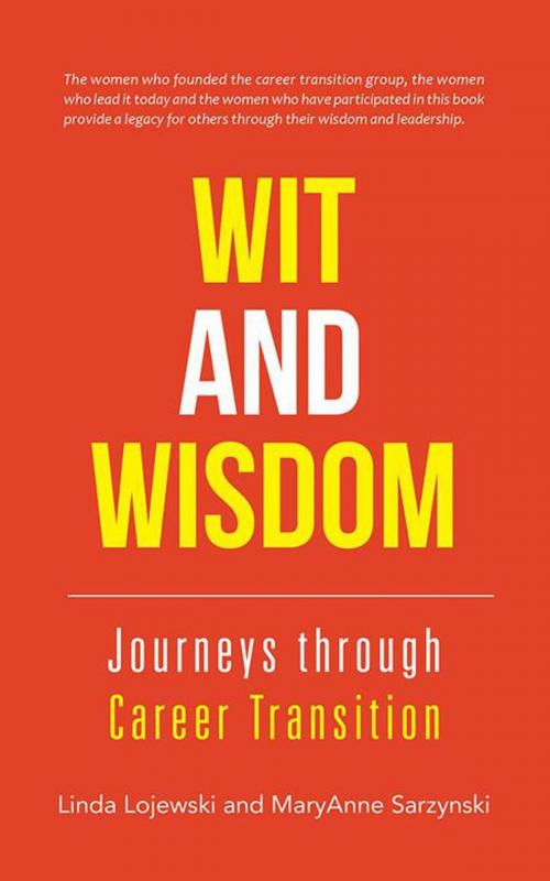 Cover of the book Wit and Wisdom: Journeys Through Career Transition by MaryAnne Sarzynski, Linda Lojewski, iUniverse