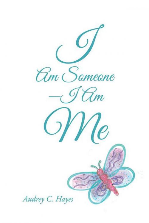 Cover of the book I Am Someone—I Am Me by Audrey C. Hayes, iUniverse