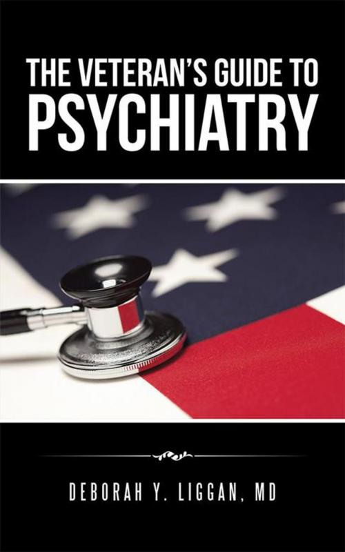 Cover of the book The Veteran’S Guide to Psychiatry by Deborah Y. Liggan MD, iUniverse