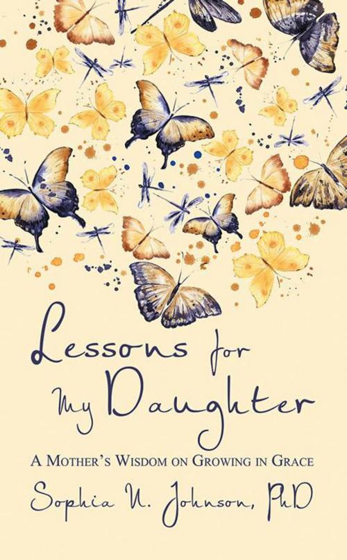 Cover of the book Lessons for My Daughter by Sophia N. Johnson PhD, iUniverse