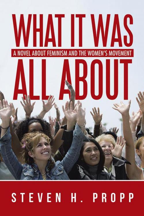 Cover of the book What It Was All About by Steven H. Propp, iUniverse