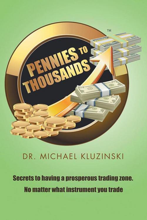 Cover of the book Pennies to Thousands by Dr. Michael Kluzinski, iUniverse