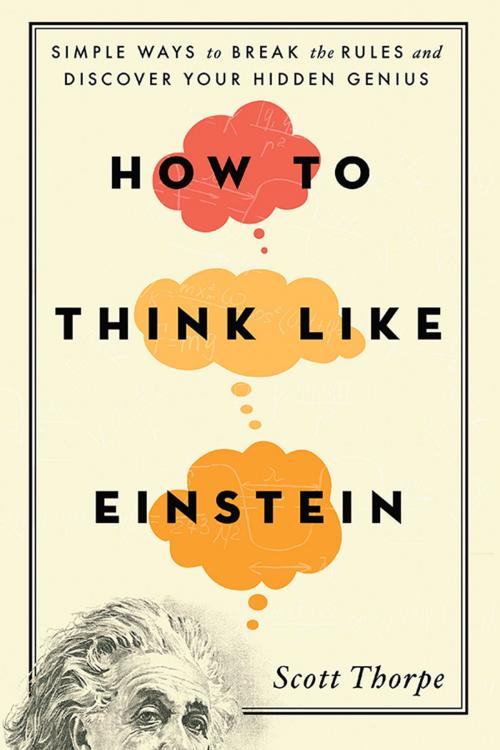 Cover of the book How to Think Like Einstein by Scott D. Thorpe, Sourcebooks
