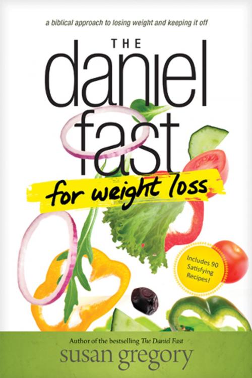 Cover of the book The Daniel Fast for Weight Loss by Susan Gregory, Tyndale House Publishers, Inc.