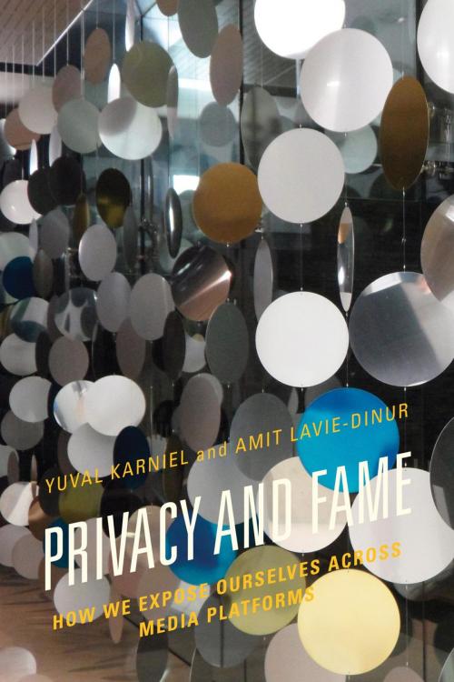 Cover of the book Privacy and Fame by Yuval Karniel, Amit Lavie-Dinur, Lexington Books