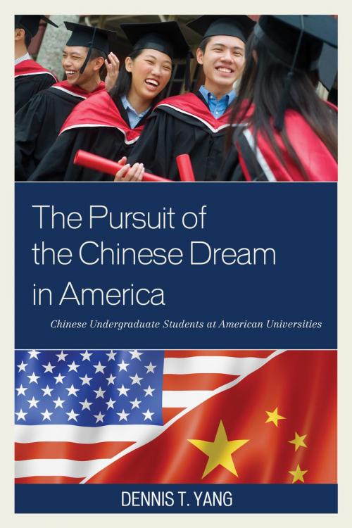 Cover of the book The Pursuit of the Chinese Dream in America by Dennis T. Yang, Lexington Books
