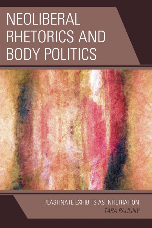 Cover of the book Neoliberal Rhetorics and Body Politics by Tara Pauliny, Lexington Books