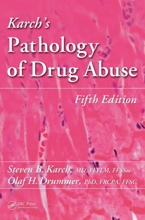 Cover of the book Karch's Pathology of Drug Abuse by Steven B. Karch, MD, Olaf Drummer, CRC Press