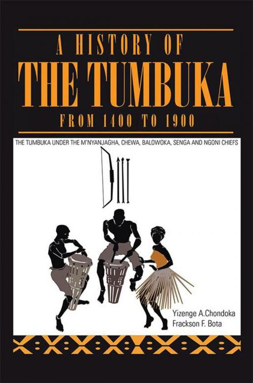 Cover of the book A History of the Tumbuka from 1400 to 1900 by Yizenge Chondoka, Frackson F. Bota, Xlibris UK