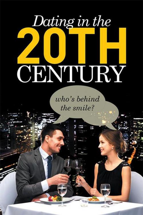 Cover of the book Dating in the 20Th Century by Mathew Swabey, Xlibris NZ