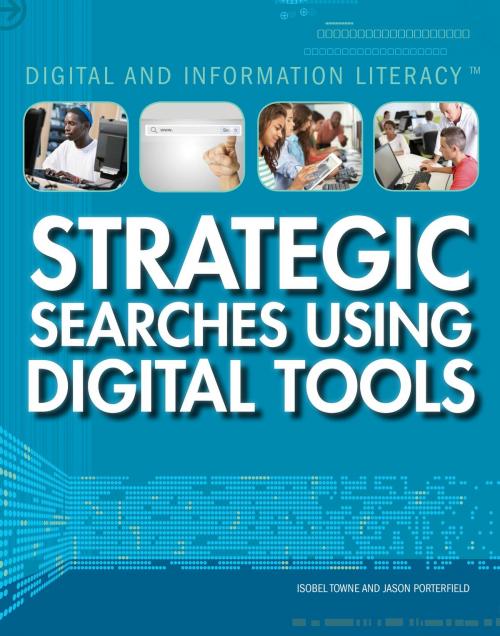 Cover of the book Strategic Searches Using Digital Tools by Isobel Towne, Jason Porterfield, The Rosen Publishing Group, Inc
