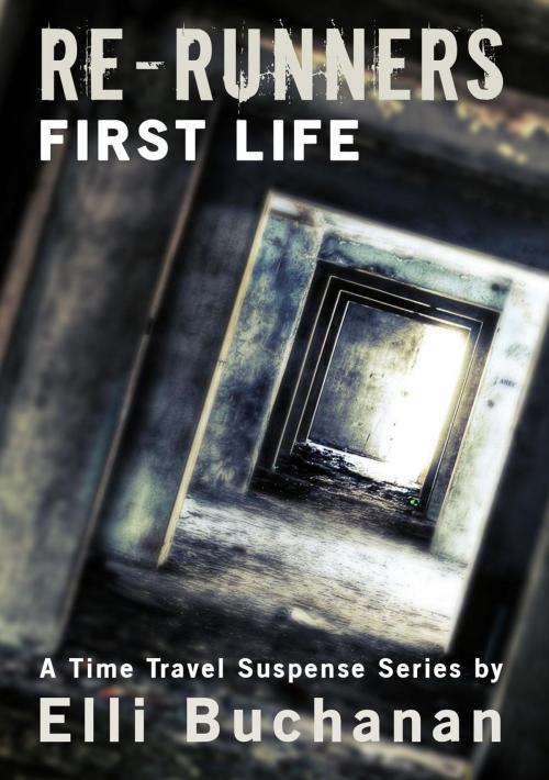 Cover of the book Re-Runners - First Life by Elli Buchanan, Elli Buchanan