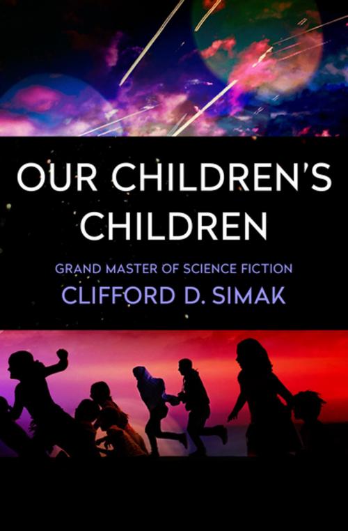 Cover of the book Our Children's Children by Clifford D. Simak, Open Road Media