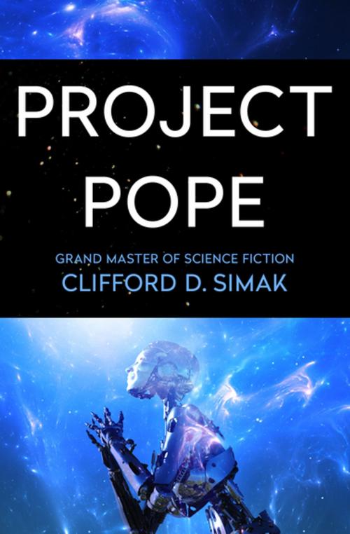 Cover of the book Project Pope by Clifford D. Simak, Open Road Media