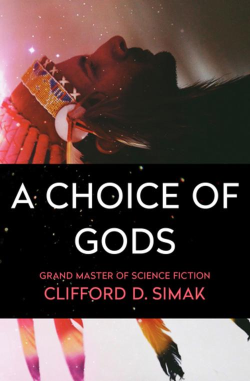 Cover of the book A Choice of Gods by Clifford D. Simak, Open Road Media