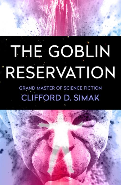 Cover of the book The Goblin Reservation by Clifford D. Simak, Open Road Media