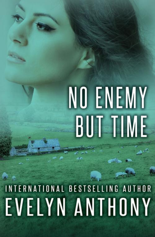 Cover of the book No Enemy but Time by Evelyn Anthony, Open Road Media