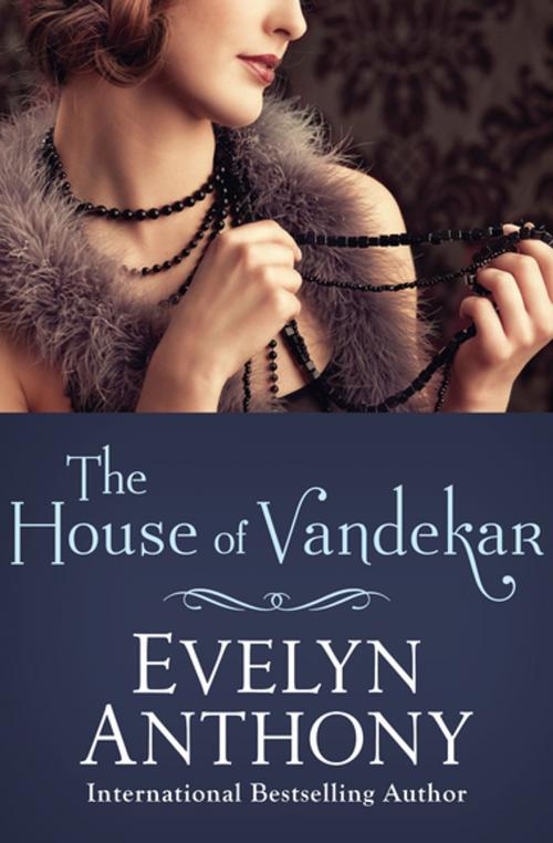 Cover of the book The House of Vandekar by Evelyn Anthony, Open Road Media