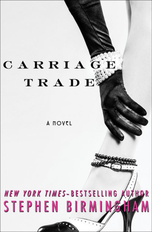 Cover of the book Carriage Trade by Stephen Birmingham, Open Road Media