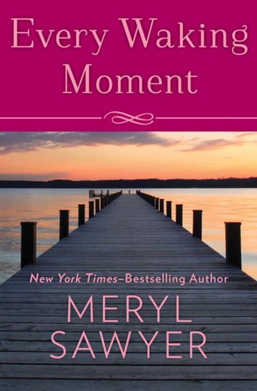 Cover of the book Every Waking Moment by Meryl Sawyer, Open Road Media