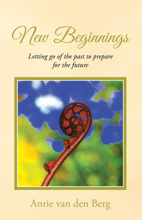 Cover of the book New Beginnings by Anrie van den Berg, Balboa Press