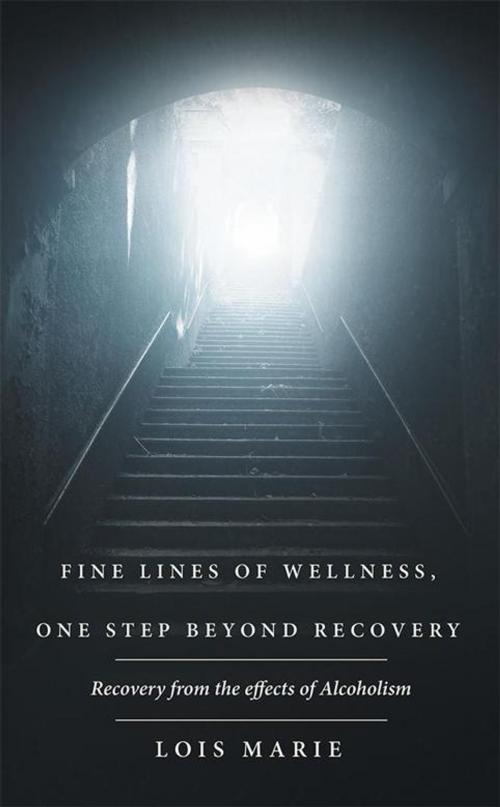 Cover of the book Fine Lines of Wellness, One Step Beyond Recovery by Lois Marie, Balboa Press