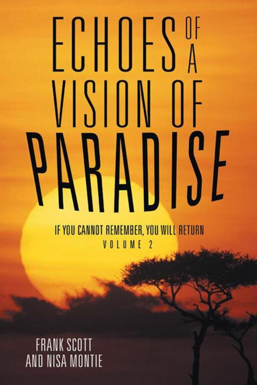 Cover of the book Echoes of a Vision of Paradise Volume 2 by Frank Scott, Nisa Montie, Balboa Press