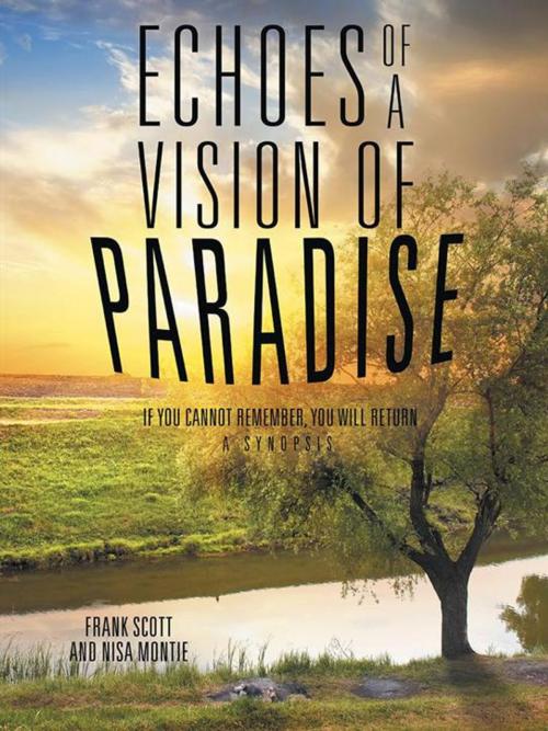 Cover of the book Echoes of a Vision of Paradise, a Synopsis by Frank Scott, Nisa Montie, Balboa Press