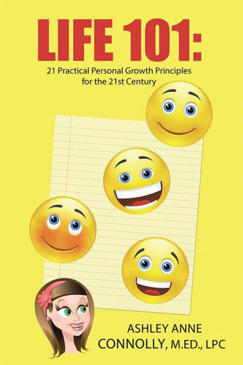 Cover of the book Life 101: 21 Practical Personal Growth Principles for the 21St Century by Ashley Anne Connolly M.Ed. LPC, Balboa Press