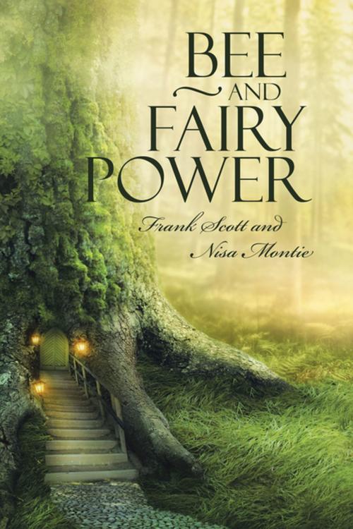Cover of the book Bee and Fairy Power by Frank Scott, Nisa Montie, Balboa Press