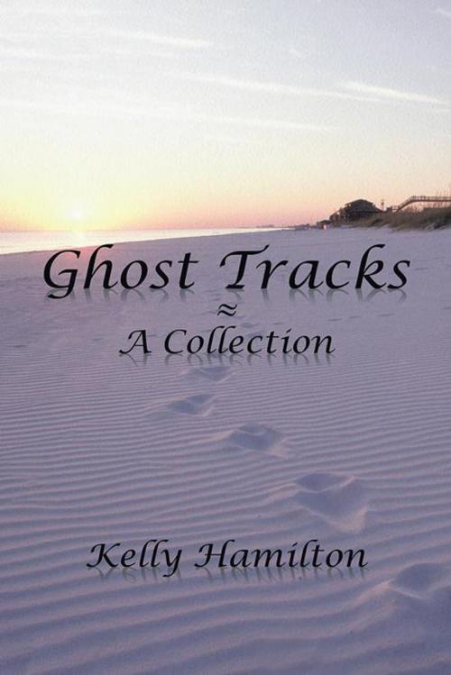 Cover of the book Ghost Tracks by Kelly Hamilton, AuthorHouse