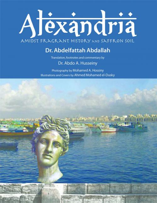 Cover of the book Alexandria Amidst Fragrant History and Saffron Soil by Dr. Abdelfattah Abdallah, AuthorHouse