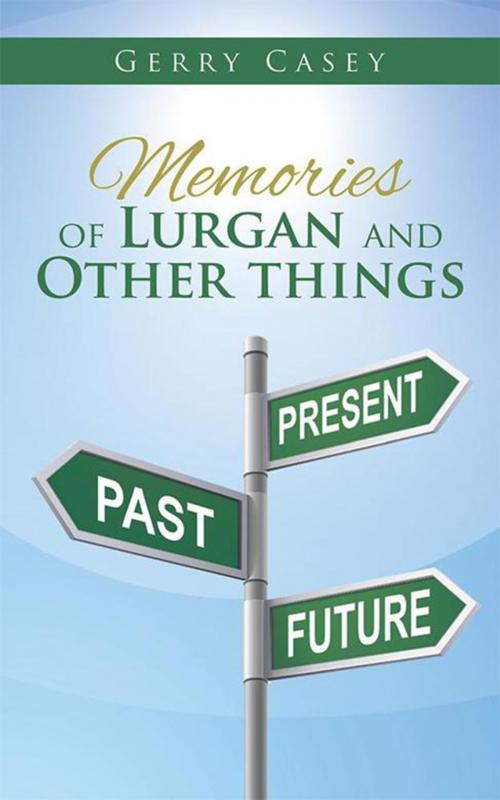 Cover of the book Memories of Lurgan and Other Things by Gerry Casey, AuthorHouse UK