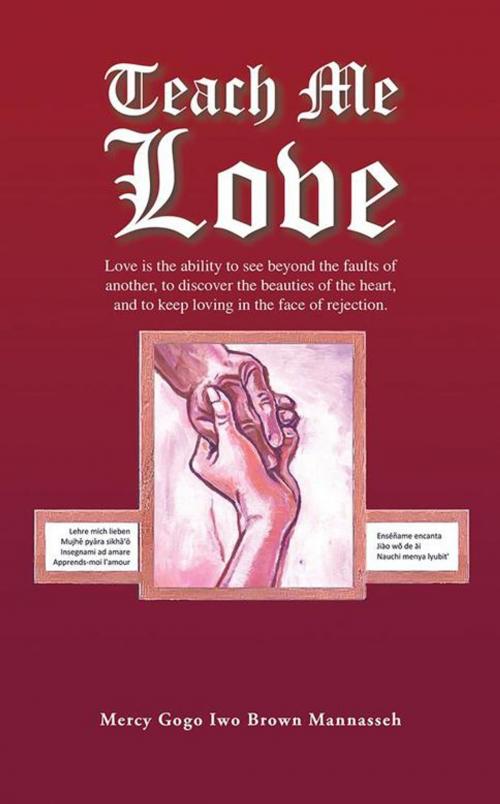 Cover of the book Teach Me Love by Mercy Gogo Iwo Brown Mannasseh, AuthorHouse